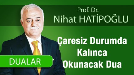 Çaresiz Durumda Kalınca Okunacak Dua