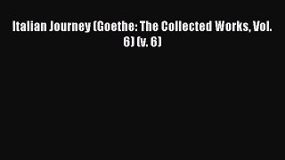 [PDF Download] Italian Journey (Goethe: The Collected Works Vol. 6) (v. 6) [PDF] Full Ebook