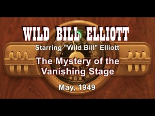1949 WILD BILL ELLIOTT RADIO SHOW - "Mystery of the Missing Stage" - Wild Bill Elliott