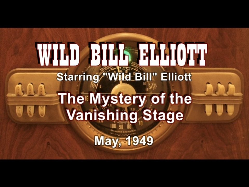 1949 WILD BILL ELLIOTT RADIO SHOW - "Mystery of the Missing Stage" - Wild Bill Elliott
