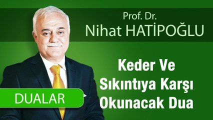 Keder Ve Sıkıntıya Karşı Okunacak Dua