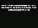 [PDF Download] Experiences of Japanese American Women during and after World War II: Living