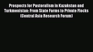 PDF Download Prospects for Pastoralism in Kazakstan and Turkmenistan: From State Farms to Private