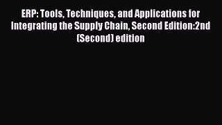 PDF Download ERP: Tools Techniques and Applications for Integrating the Supply Chain Second