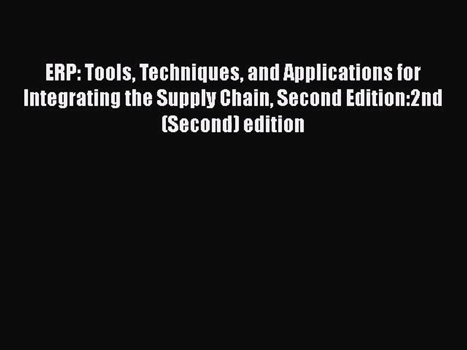 PDF Download ERP: Tools Techniques and Applications for Integrating the Supply Chain Second