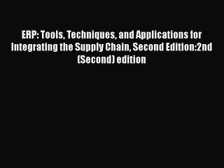 PDF Download ERP: Tools Techniques and Applications for Integrating the Supply Chain Second