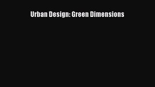 PDF Download Urban Design: Green Dimensions Download Full Ebook