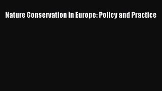 PDF Download Nature Conservation in Europe: Policy and Practice Read Online