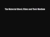 Download The Material Ghost: Films and Their Medium PDF Free