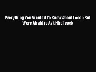 Télécharger la video: Read Everything You Wanted To Know About Lacan But Were Afraid to Ask Hitchcock Ebook Free