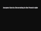 Jacques Garcia: Decorating in the French style [PDF Download] Jacques Garcia: Decorating in