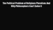 Read The Political Problem of Religious Pluralism: And Why Philosophers Can't Solve It Ebook