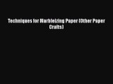 PDF Download Techniques for Marbleizing Paper (Other Paper Crafts) Read Full Ebook