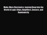 Make: More Electronics: Journey Deep Into the World of Logic Chips Amplifiers Sensors and Randomicity