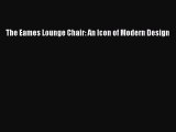 The Eames Lounge Chair: An Icon of Modern Design [PDF Download] The Eames Lounge Chair: An