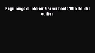 PDF Download Beginnings of Interior Environments 10th (tenth) edition Download Online