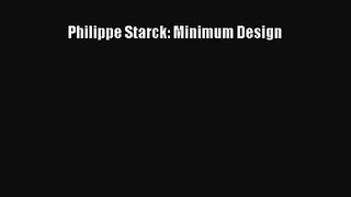 Philippe Starck: Minimum Design [PDF Download] Philippe Starck: Minimum Design# [Download]