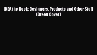 IKEA the Book: Designers Products and Other Stuff (Green Cover) [PDF Download] IKEA the Book: