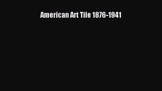American Art Tile 1876-1941 [PDF Download] American Art Tile 1876-1941# [Read] Online