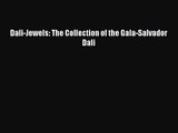 Dali-Jewels: The Collection of the Gala-Salvador Dali [PDF Download] Dali-Jewels: The Collection
