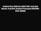 [PDF Download] SanDisk Ultra 64GB microSDXC UHS-I Card with Adapter Grey/Red Standard Packaging