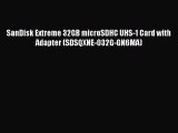 [PDF Download] SanDisk Extreme 32GB microSDHC UHS-1 Card with Adapter (SDSQXNE-032G-GN6MA)
