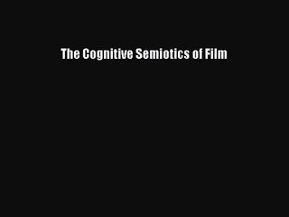 Download The Cognitive Semiotics of Film Ebook Online