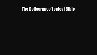 [PDF Download] The Deliverance Topical Bible [Read] Online