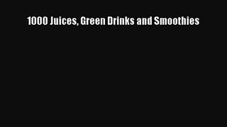 [PDF Download] 1000 Juices Green Drinks and Smoothies [Read] Full Ebook