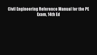 [PDF Download] Civil Engineering Reference Manual for the PE Exam 14th Ed [Read] Full Ebook