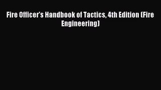 [PDF Download] Fire Officer's Handbook of Tactics 4th Edition (Fire Engineering) [Download]