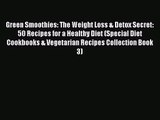 [PDF Download] Green Smoothies: The Weight Loss & Detox Secret: 50 Recipes for a Healthy Diet