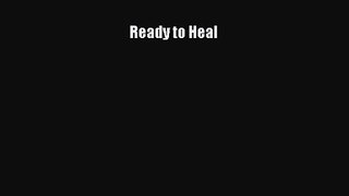 PDF Download Ready to Heal Download Full Ebook