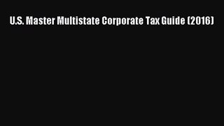 [PDF Download] U.S. Master Multistate Corporate Tax Guide (2016) [Read] Online