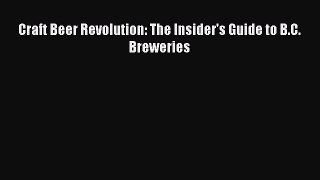 [PDF Download] Craft Beer Revolution: The Insider's Guide to B.C. Breweries [PDF] Online