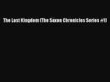 The Last Kingdom (The Saxon Chronicles Series #1) [PDF Download] Online