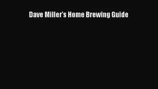 [PDF Download] Dave Miller's Home Brewing Guide [PDF] Full Ebook