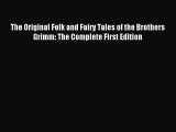 The Original Folk and Fairy Tales of the Brothers Grimm: The Complete First Edition [PDF] Full