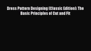 Dress Pattern Designing (Classic Edition): The Basic Principles of Cut and Fit [PDF Download]