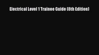 [PDF Download] Electrical Level 1 Trainee Guide (8th Edition) [PDF] Full Ebook