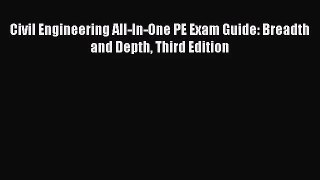 [PDF Download] Civil Engineering All-In-One PE Exam Guide: Breadth and Depth Third Edition