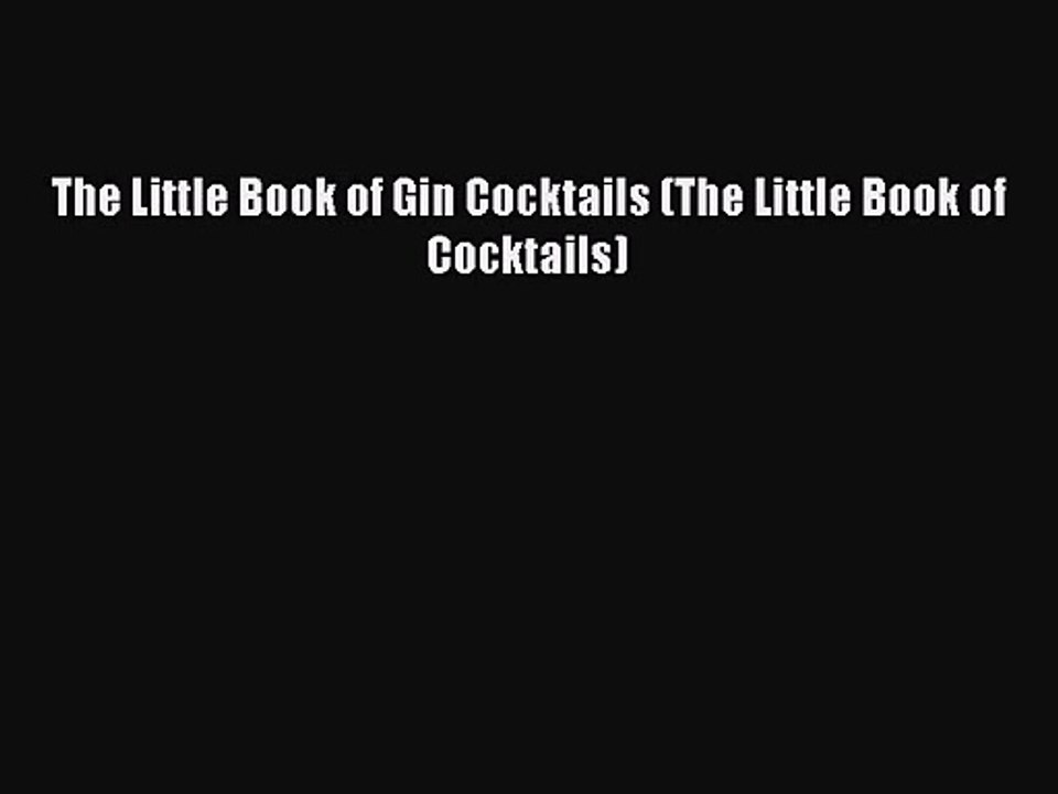 [PDF Download] The Little Book of Gin Cocktails (The Little Book of Cocktails) [Download] Online
