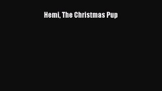 [PDF Download] Hemi The Christmas Pup [PDF] Full Ebook