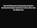 [PDF Download] Tourism Marketing for Developing Countries: Battling Stereotypes and Crises