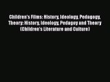 Read Children's Films: History Ideology Pedagogy Theory: History Ideology Pedagoy and Theory