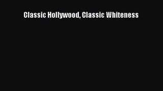 Read Classic Hollywood Classic Whiteness PDF Online