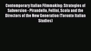 Read Contemporary Italian Filmmaking: Strategies of Subversion - Pirandello Fellini Scola and