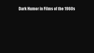Read Dark Humor in Films of the 1960s Ebook Free