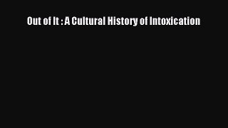 PDF Download Out of It : A Cultural History of Intoxication Read Online