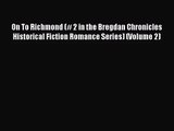 On To Richmond (# 2 in the Bregdan Chronicles Historical Fiction Romance Series) (Volume 2)
